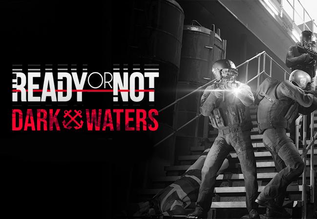 Ready Or Not - Dark Waters DLC امريكا اللاتينية بي سي ستيم كود رقمي