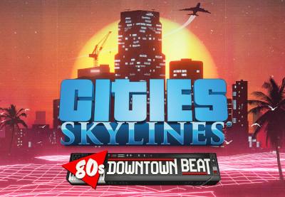 Cities: Skylines - 80'S Downtown Beat DLC اوروبي بي سي ستيم كود رقمي