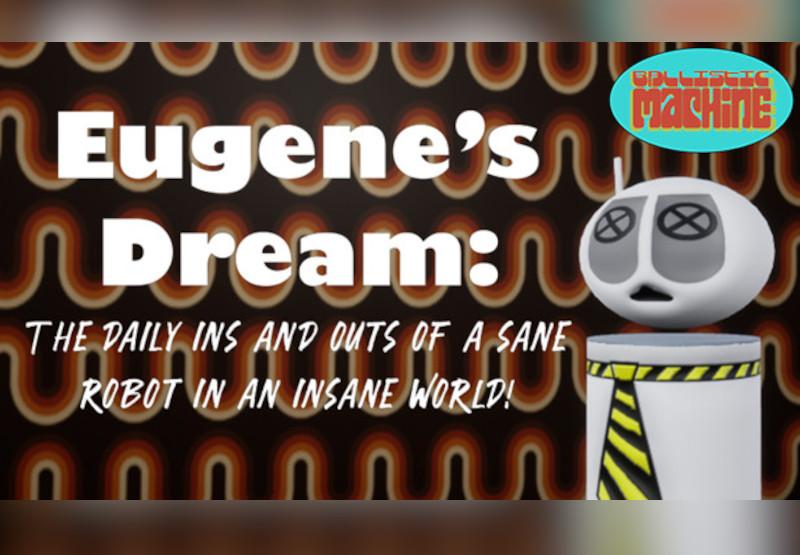 Eugene'S Dream: The Daily Ins And Outs Of A Sane Robot In An Insane World ستيم كود رقمي