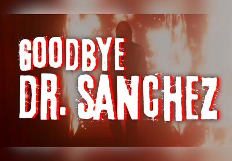Goodbye Dr. Sanchez ستيم كود رقمي