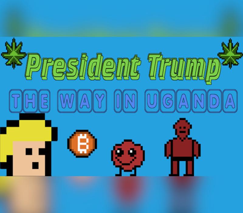 President Trump The Way In Uganda ستيم كود رقمي