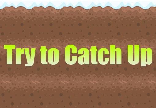 Try To Catch Up ستيم كود رقمي
