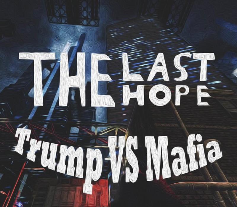 The Last Hope: Trump Vs Mafia ستيم كود رقمي
