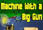 Machine With A Big Gun ستيم كود رقمي