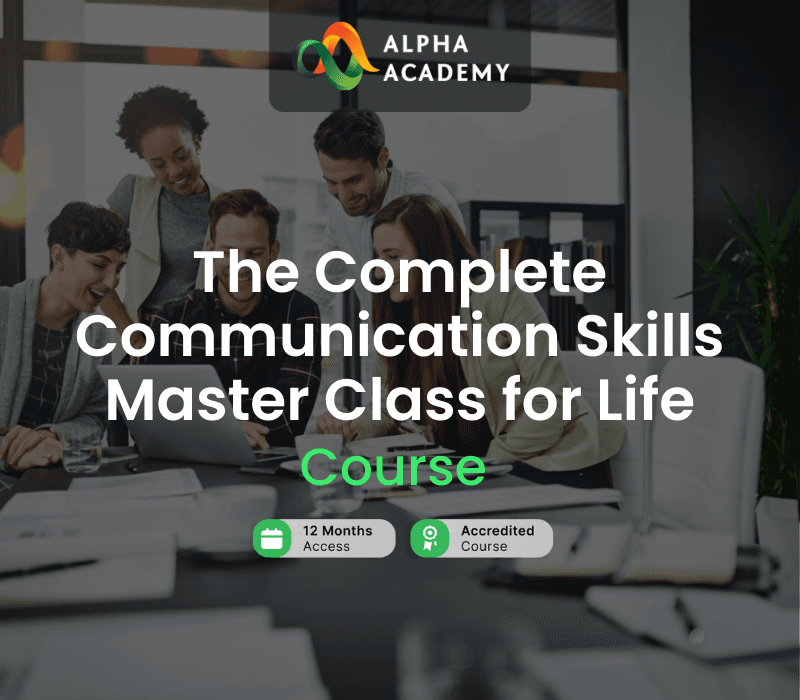 The Complete Communication Skills Master Class for Life Alpha Academy Code