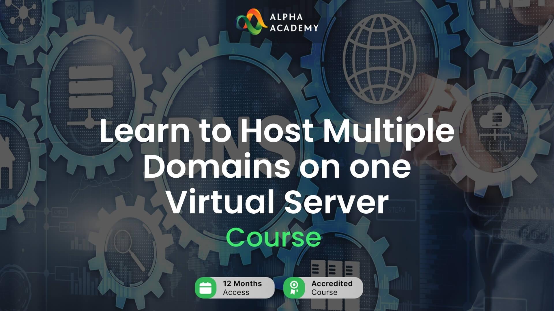 Learn To Host Multiple Domains On One Virtual Server Alpha Academy كود