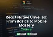 React Native Unveiled: From Basics To Mobile Mastery Alpha Academy كود