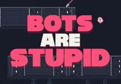 Bots Are Stupid بي سي ستيم حساب