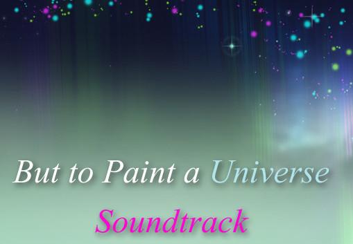 But To Paint A Universe - Soundtrack DLC ستيم كود رقمي