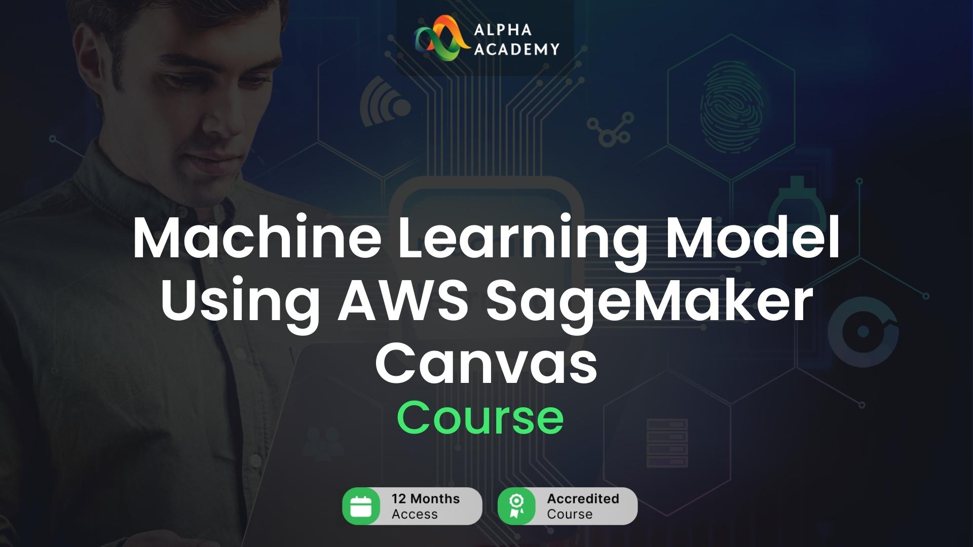Machine Learning Model Using AWS SageMaker Canvas Alpha Academy كود
