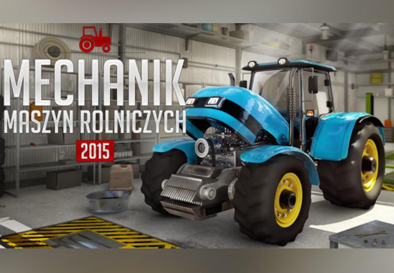 Mechanik Maszyn Rolniczych 2015 (Agricultural Machinery Mechanic 2015) بي سي ستيم كود رقمي