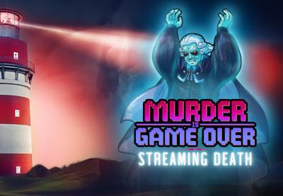 Murder Is Game Over: Streaming Death ستيم كود رقمي